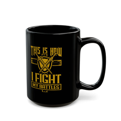 his Is How I Fight My battle, Black Mug (11oz, 15oz)