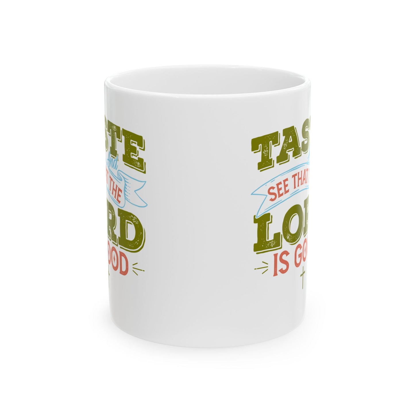 Taste And See That The Lord Is Good,Ceramic Mug, (11oz, 15oz)