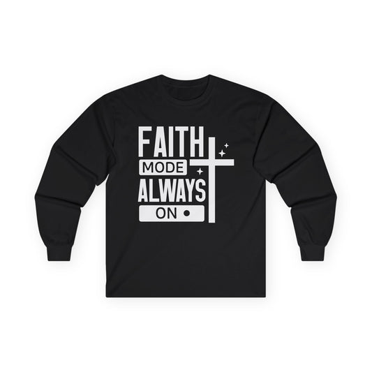 Faith Mode Always On Long Sleeve Tee