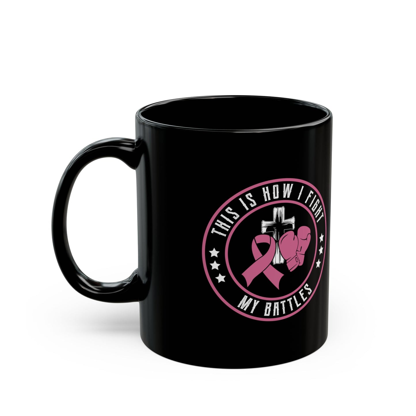 This Is How I Fight My Battle, Black Mug (11oz, 15oz)