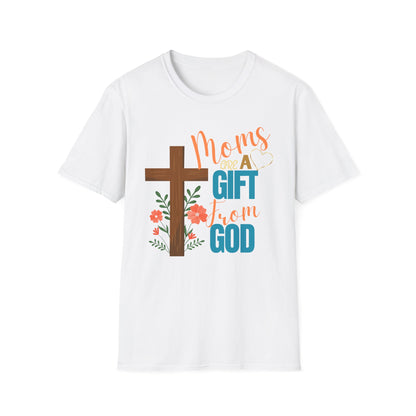 Moms Are a Gift from God T-Shirt | Unisex Softstyle Tee for Mother's Day