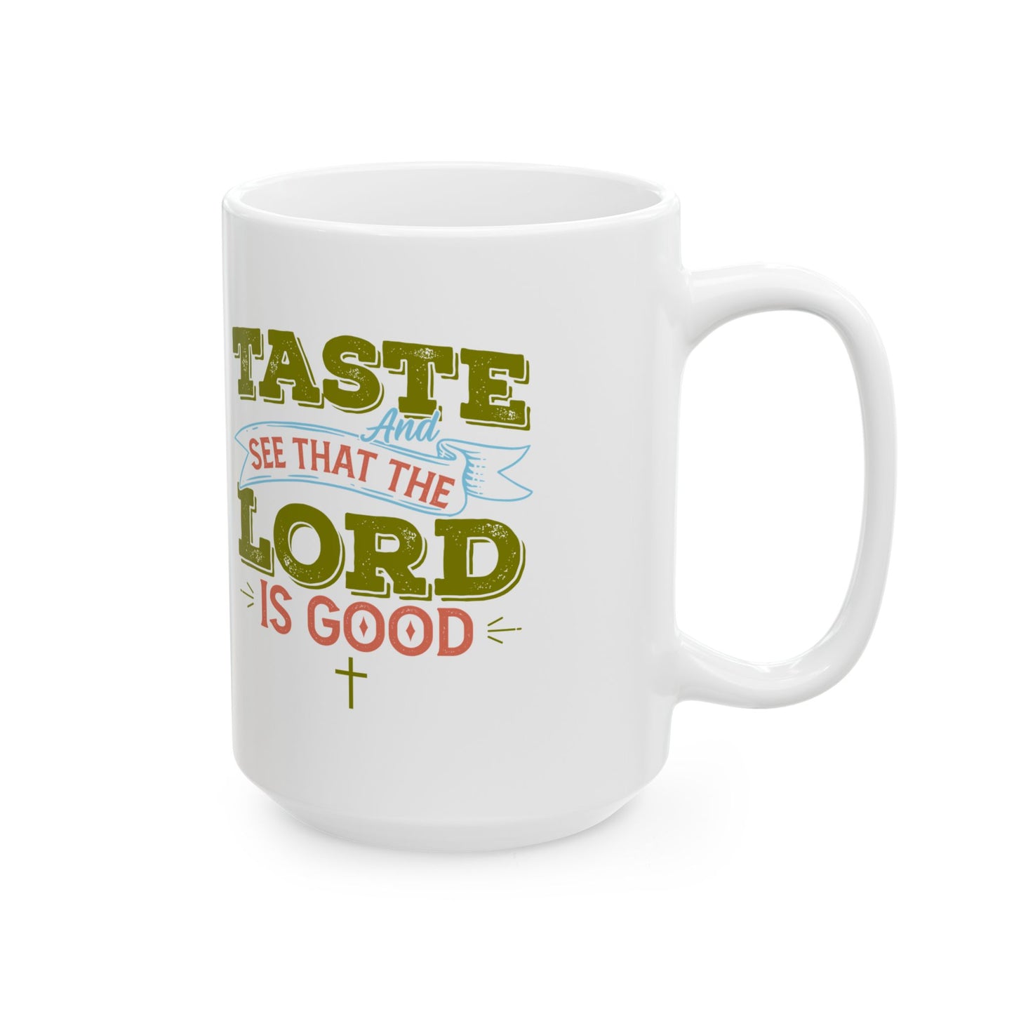 Taste And See That The Lord Is Good,Ceramic Mug, (11oz, 15oz)