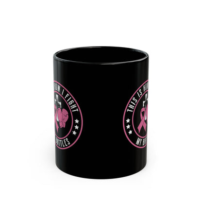 This Is How I Fight My Battle, Black Mug (11oz, 15oz)