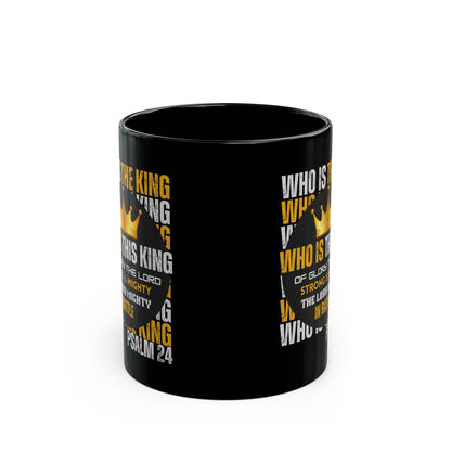 "Who Is This King" Design-Inspirational Black Mug – 11oz & 15oz
