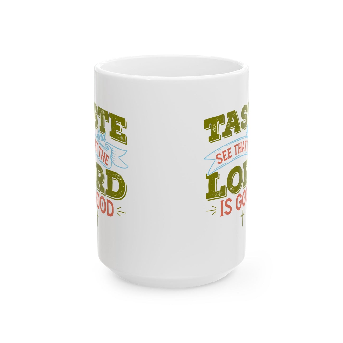 Taste And See That The Lord Is Good,Ceramic Mug, (11oz, 15oz)