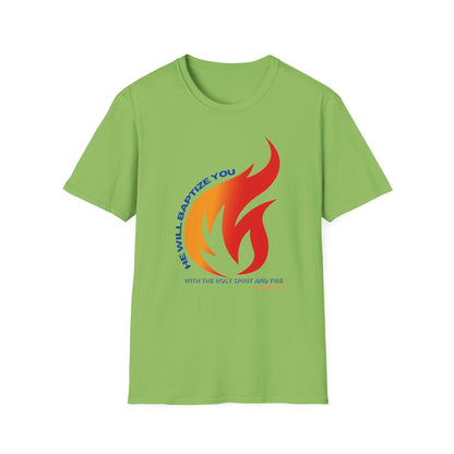 Unisex Softstyle T-Shirt - "He Will Baptize You" with Holy Spirit and Fire
