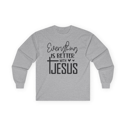 Long Sleeve Tee - "Everything Is Better With Jesus" Christian Faith Shirt