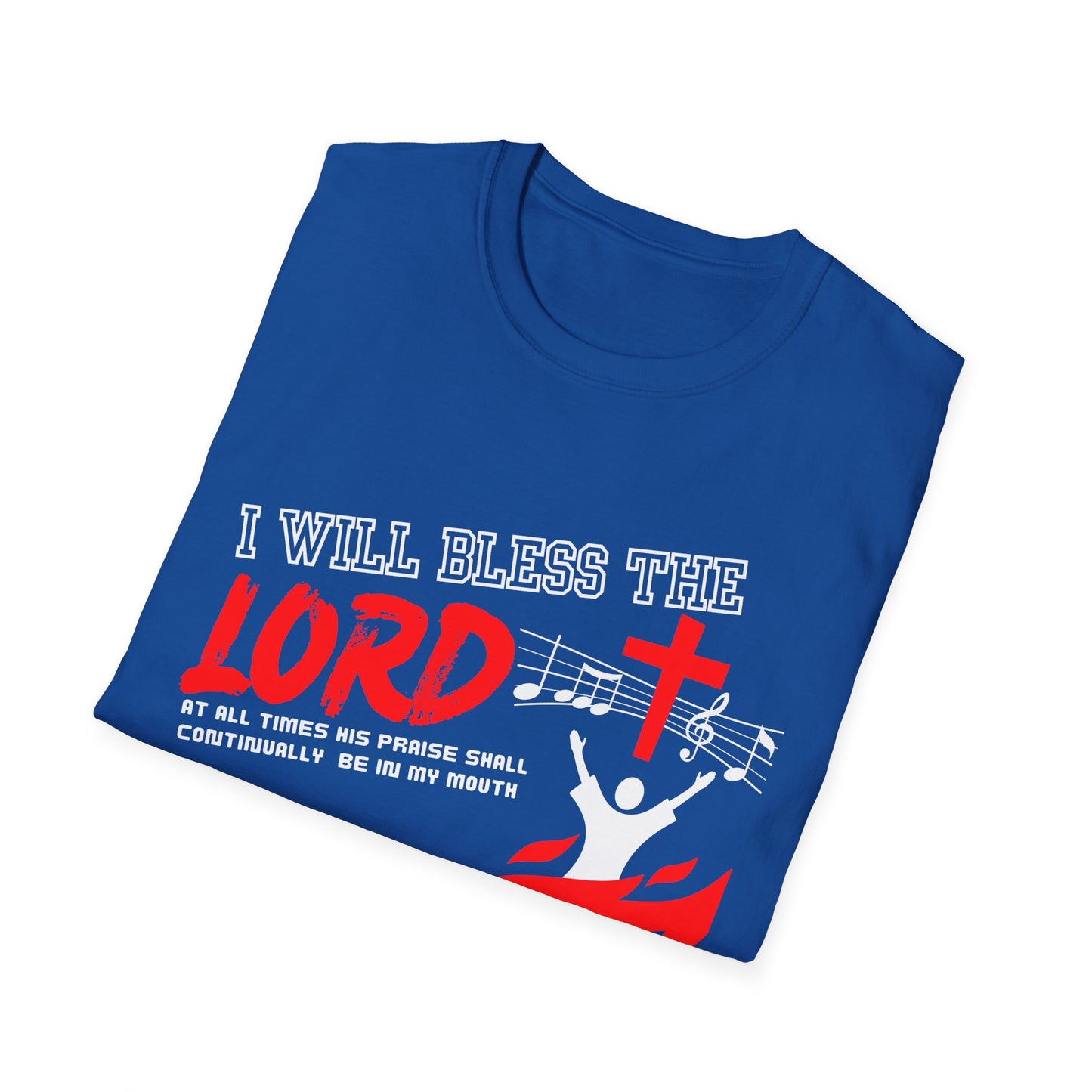 'I Will Bless The Lord' Psalm 34:1 - Inspirational Unisex T-Shirt
