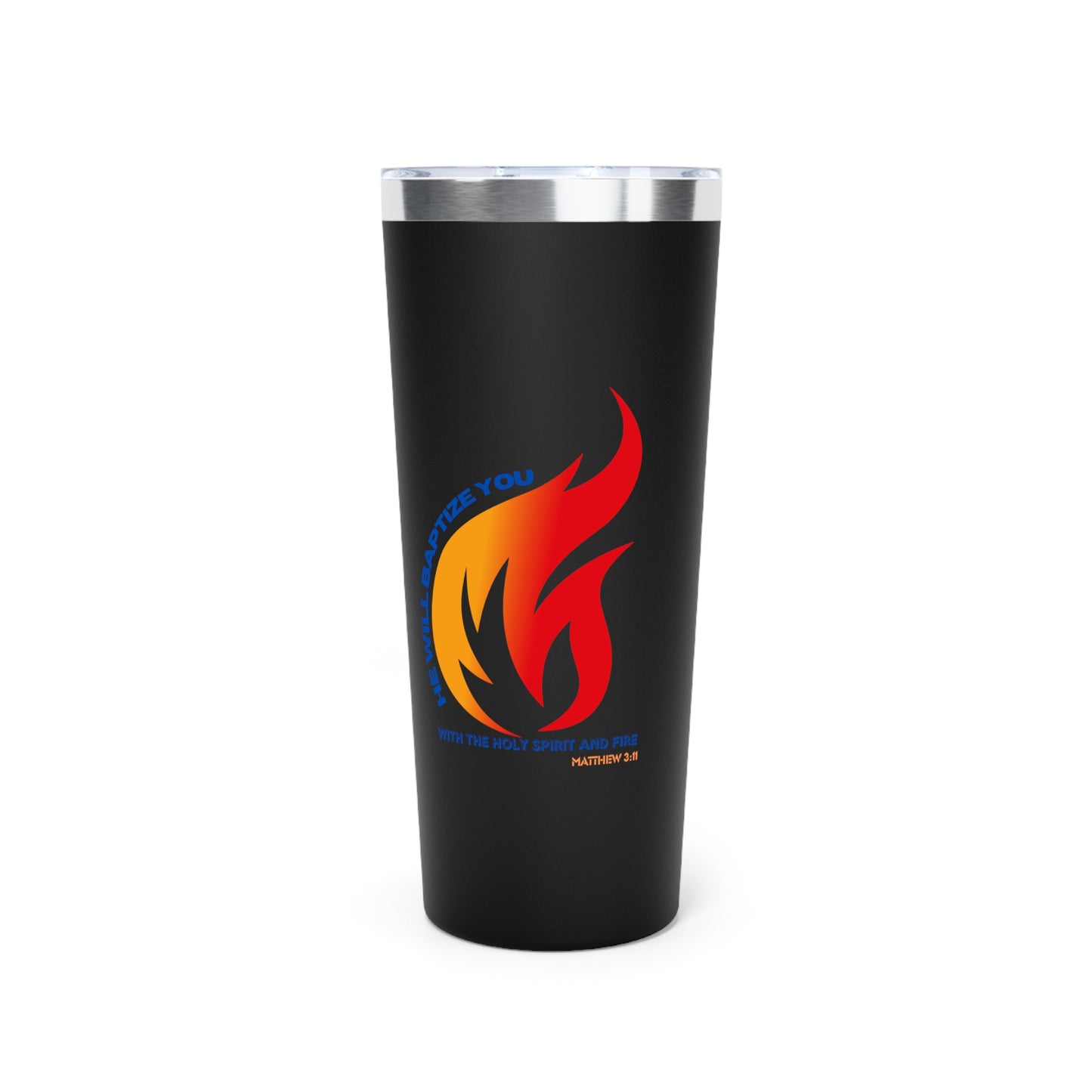 "He will Baptize you" Copper Insulated Tumbler with Fiery Design - 22oz Travel Cup