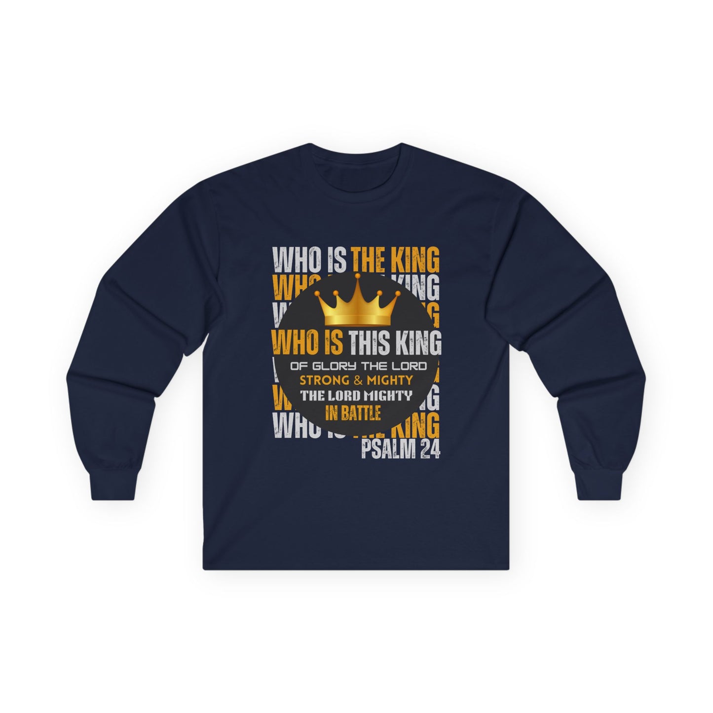 Inspirational Long Sleeve Tee - "Who Is This King" Psalm 24