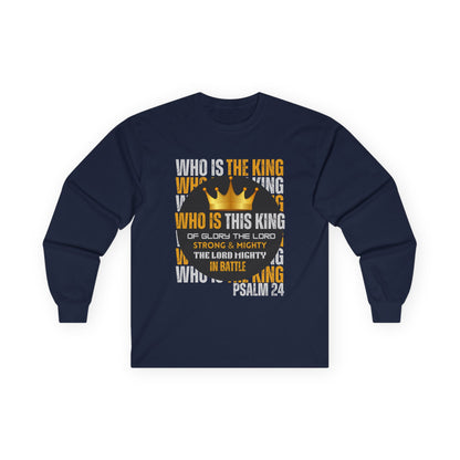 Inspirational Long Sleeve Tee - "Who Is This King" Psalm 24