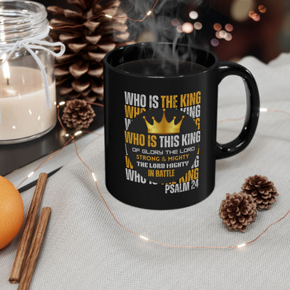 "Who Is This King" Design-Inspirational Black Mug – 11oz & 15oz