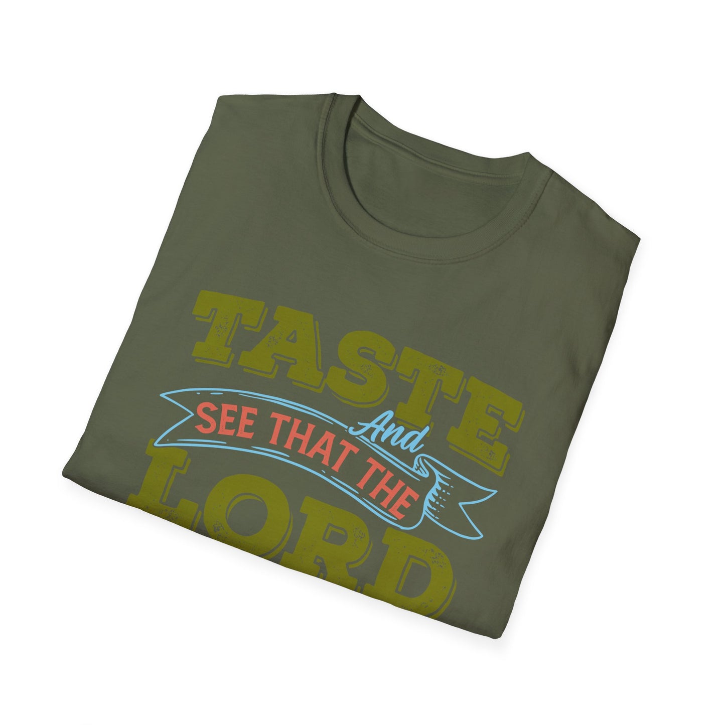 Taste And See That The Lord Is Good, Unisex Softstyle T-Shirt