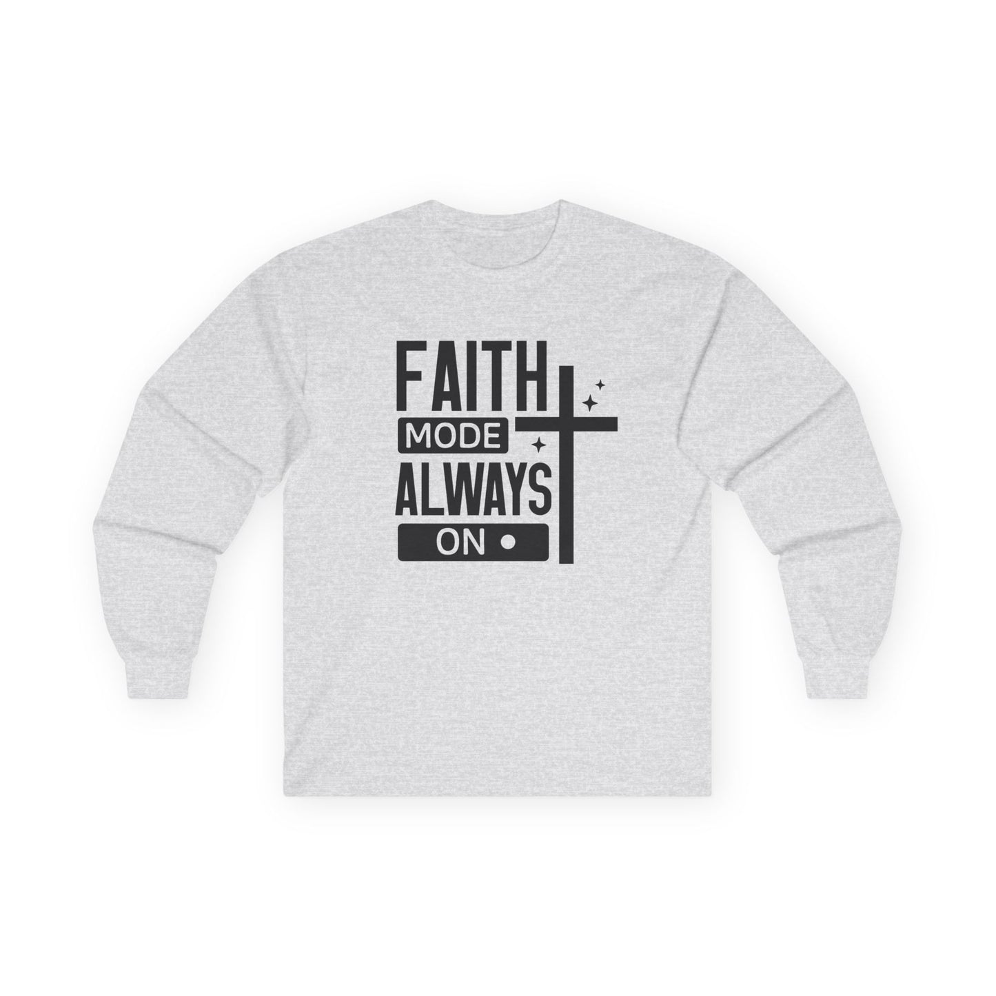 Faith Mode Always On Long Sleeve Tee