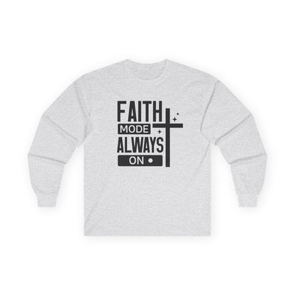 Faith Mode Always On Long Sleeve Tee