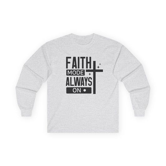 Faith Mode Always On Long Sleeve Tee